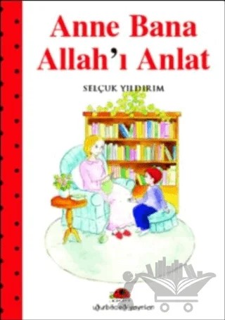 Anne Bana Allah’ı Anlat – Selçuk Yıldırım – Uğurböceği Yayınları kitap kapağı
