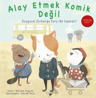 Alay Etmek Komik Değil - Zorbalığa Hayır! – Melissa Higgins – Minik Kuş Kitap kitap kapağı
