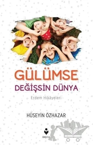 Gülümse Değişsin Dünya – Hüseyin Özhazar – Tire Kitap kitap kapağı