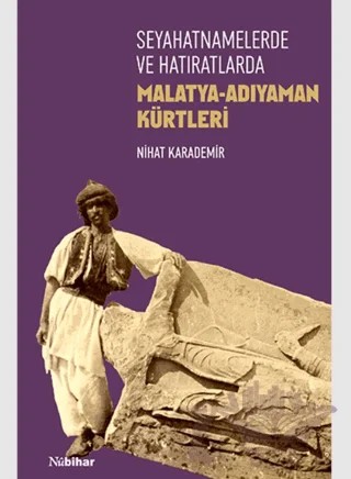 Seyahatnamelerde ve Hatıratlarda Malatya-Adıyaman Kürtleri – Nihat Karademir – Nubihar Yayınları kitap kapağı