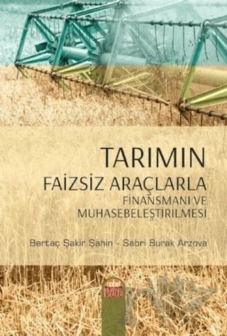 Tarımın Faizsiz Araçlarla Finansmanı ve Muhasebeleştirilmesi – Bertaç Şakir Şahin, Sabri Burak Arzova – Nobel Bilimsel Eserler kitap kapağı