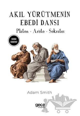 Akıl Yürütmenin Ebedi Dansı – Sokrates, Aristoteles, Platon – Gece Kitaplığı kitap kapağı