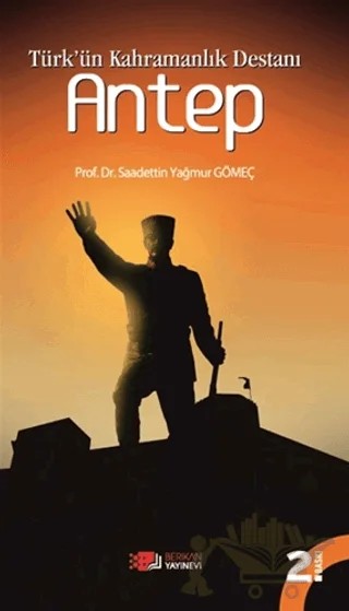 Türk'ün Kahramanlık Destanı Antep – Saadettin Yağmur Gömeç – Berikan Yayınevi kitap kapağı