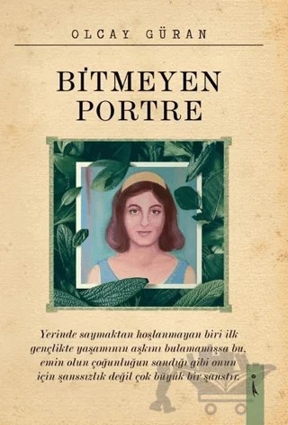 Bitmeyen Portre – Olcay Güran – İkinci Adam Yayınları kitap kapağı