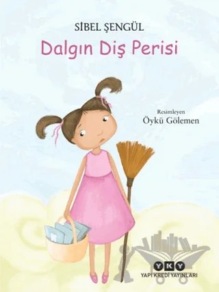 Dalgın Diş Perisi – Sibel Şengül – Yapı Kredi Yayınları kitap kapağı