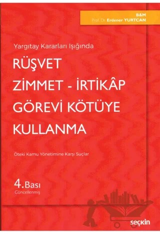 Rüşvet - Zimmet - İrtikap Görevi Kötüye Kullanma – Erdener Yurtcan – Seçkin Yayıncılık kitap kapağı