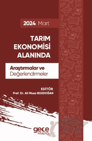 Tarım Ekonomisi Alanında Araştırmalar ve Değerlendirmeler - Mart 2024 – Ali Musa Bozdoğan – Gece Kitaplığı kitap kapağı