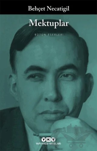 Mektuplar - Bütün Yapıtları – Behçet Necatigil – Yapı Kredi Yayınları kitap kapağı