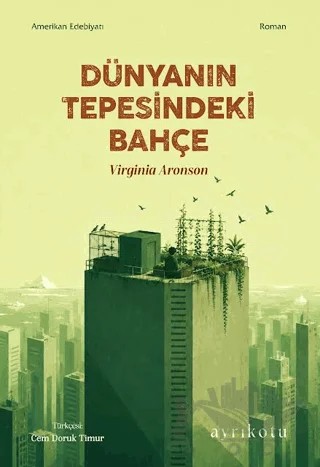 Dünyanın Tepesindeki Bahçe – Virginia Aronson – Ayrıkotu Yayınları kitap kapağı