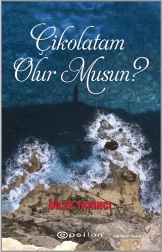 Çikolatam Olur musun? – Dilek Tarıncı – Epsilon Yayınevi kitap kapağı