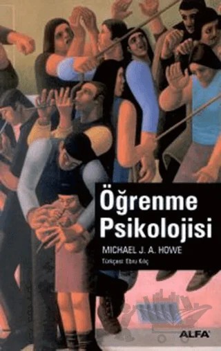 Öğrenme Psikolojisi – Michael J. A. Howe – Alfa Yayınları kitap kapağı
