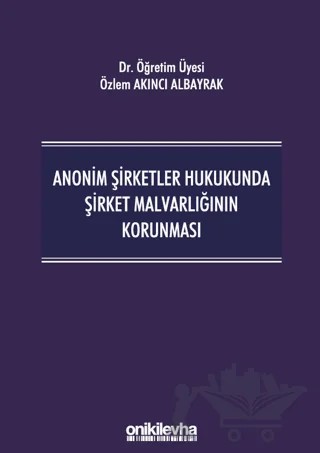 Anonim Şirketler Hukukunda Şirket Malvarlığının Korunması – Özlem Akıncı Albayrak – On İki Levha Yayınları kitap kapağı