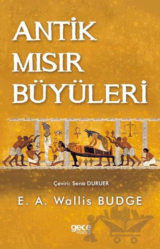 Antik Mısır Büyüleri – E. A. Wallis Budge – Gece Kitaplığı kitap kapağı