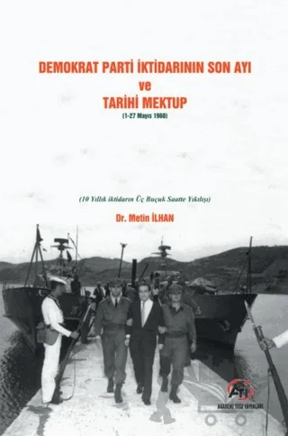 Demokrat Parti İktidarının Son Ayı ve Tarihi Mektup (1-27 Mayıs 1960) – Metin İlhan – Akademi Titiz Yayınları kitap kapağı