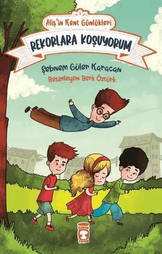 Rekorlara Koşuyorum - Aliş'in Kent Günlükleri 3 – Şebnem Güler Karacan – Timaş Çocuk kitap kapağı