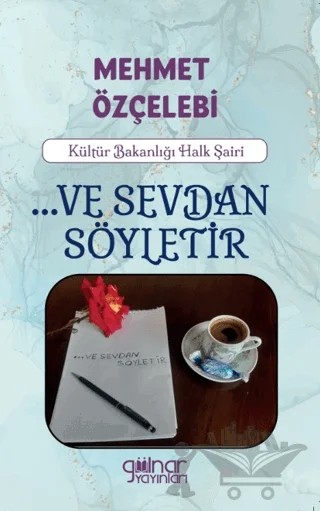 ...Ve Sevdan Söyletir – Mehmet Özçelebi – Gülnar Yayınları kitap kapağı