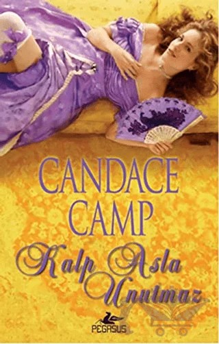 Kalp Asla Unutmaz – Candace Camp – Pegasus Yayınları kitap kapağı