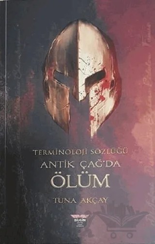 Terminoloji Sözlüğü - Antik Çağ'da Ölüm – Tuna Akçay – Bilgin Kültür Sanat Yayınları kitap kapağı