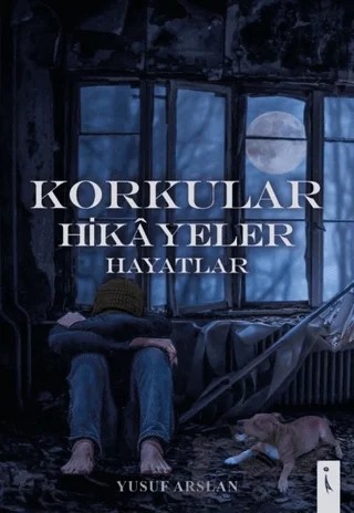 Korkular Hikayeler Hayatlar – Yusuf Arslan – İkinci Adam Yayınları kitap kapağı