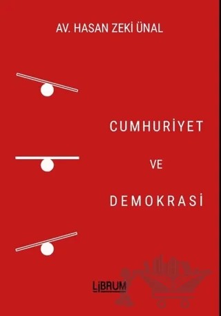 Cumhuriyet ve Demokrasi – Hasan Zeki Ünal – Librum Kitap kitap kapağı