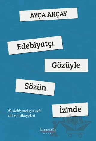 Edebiyatçı Gözüyle Sözün İzinde – Ayça Akçay – Literatür Hayat kitap kapağı