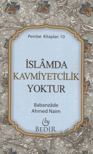 İslamda Kavmiyetcilik Yoktur – Babanzade Ahmed Naim – Bedir Yayınları kitap kapağı