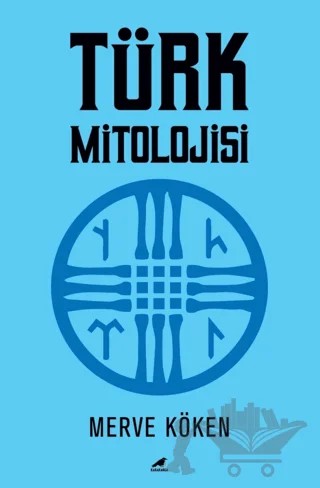 Türk Mitolojisi – Merve Köken – Kara Karga Yayınları kitap kapağı