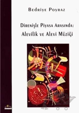 Direnişle Piyasa Arasında: Alevilik ve Alevi Müziği – Bedriye Poyraz – Ütopya Yayınevi kitap kapağı