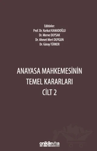 Anayasa Mahkemesinin Temel Kararları Cilt 2 – Ahmet Mert Duygun, Merve Duysak, Osman Korkut Kanadoğlu, Güray Türker – On İki Levha Yayınları kitap kapağı