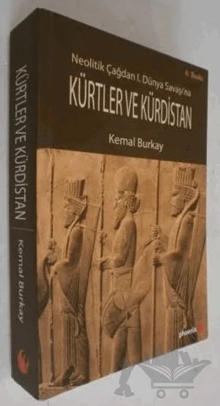 Neolitik Çağdan 1. Dünya Savaşı'na Kürtler ve Kürdistan – Kemal Burkay – Phoenix Yayınevi kitap kapağı