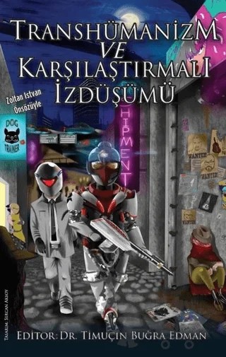 Transhümanizm ve Karşılaştırmalı İzdüşümü – Ardeniz Özenç, Burcu Öztürk, Nurcan Bekil Çakmak, Refii Edman, Sara Sedeeq, Sercan Arısoy, Yasin Acar – Kastaş Yayınları kitap kapağı