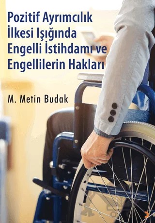Pozitif Ayrımcılık İlkesi Işığında Engelli İstihdamı ve Engellilerin Hakları – M. Metin Budak – Cinius Yayınları kitap kapağı