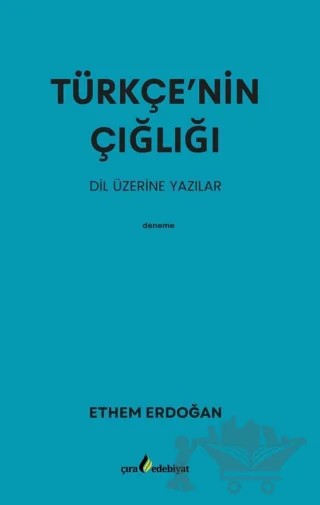 Türkçe’nin Çığlığı – Ethem Erdoğan – Çıra Yayınları kitap kapağı