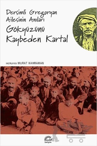 Dersimli Gregoryan Ailesinin Anıları : Gökyüzünü Kaybeden Kartallar – Kolektif – İletişim Yayınevi kitap kapağı