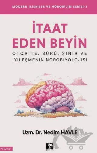 İtaat Eden Beyin - Modern İlişkiler ve Nörobilim Serisi 3