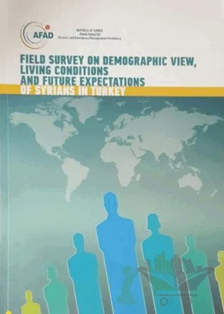 Field Survey on Demographic View, Living Conditions and Future Expectations of Syrians in Turkey – Collective – AFAD kitap kapağı