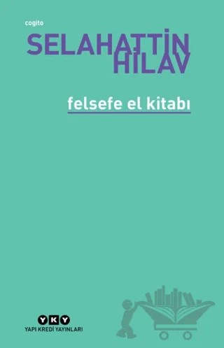 Felsefe El Kitabı – Selahattin Hilav – Yapı Kredi Yayınları kitap kapağı