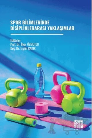 Spor Bilimlerinde Disiplinlerarası Yaklaşımlar – Kolektif – Gazi Kitabevi kitap kapağı