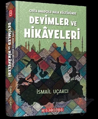 Orta Anadolu Halk Kültüründe Deyimler ve Hikayeleri – İsmail Uçakçı – Bilgeoğuz Yayınları kitap kapağı