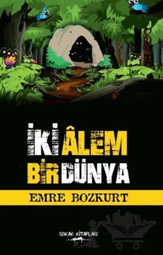 İki Alem Bir Dünya – Bahadır Emre Bozkurtlar – Sokak Kitapları Yayınları kitap kapağı