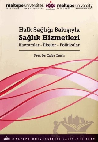 Halk Sağlığı Bakışıyla Sağlık Hizmetleri – Ahmet Zafer Öztek – Maltepe Üniversitesi Yayınları kitap kapağı