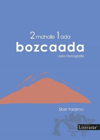 2 Mahalle 1 Ada Bozcaada – Sibel Yardımcı – Literatür Yayıncılık kitap kapağı