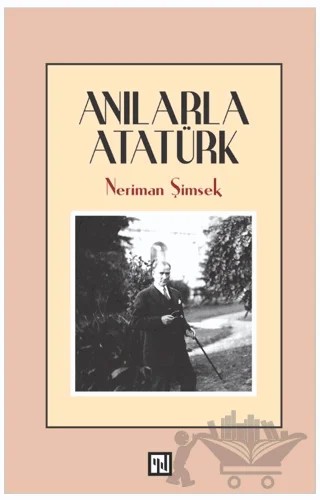 Anılarla Atatürk – Neriman Şimşek – Yılmaz Basım kitap kapağı