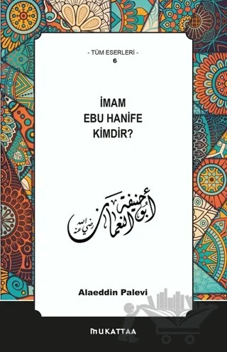 İmam Ebu Hanife Kimdir? – Alaeddin Palevi – Mukattaa Yayınları kitap kapağı