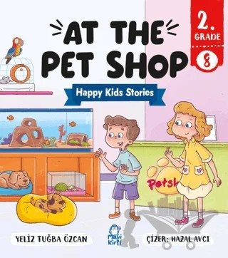 At The Pet Shop – Happy Kids Stories 2 (2. Sınıf İngilizce Hikaye) – Tuğba Özcan – Mavi Kirpi Yayınları kitap kapağı