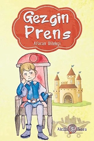 Gezgin Prens – Afacan Dilekçi – Akıllı Zebra kitap kapağı