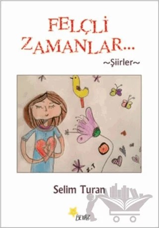 Felçli Zamanlar – Selim Turan – Beyaz Yayınları kitap kapağı