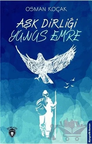 Aşk Dirliği Yunus Emre – Osman Koçak – Dorlion Yayınları kitap kapağı
