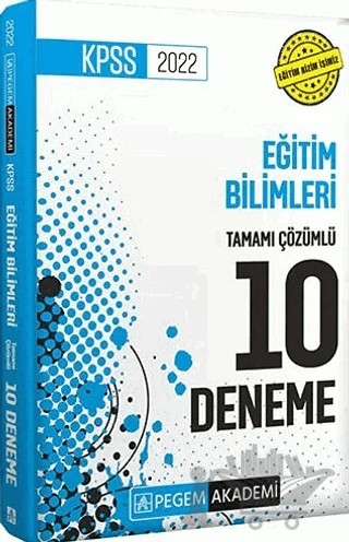 2022 KPSS Eğitim Bilimleri Tamamı Çözümlü 10 Deneme – Kolektif – Pegem Akademi Yayıncılık kitap kapağı