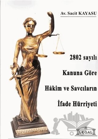 2802 Sayılı Kanuna Göre Hakim ve Savcıların İfade Hürriyeti – Sacit Kayasu – Legal Yayıncılık kitap kapağı